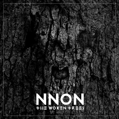 THE WOKEN TREES – NNON